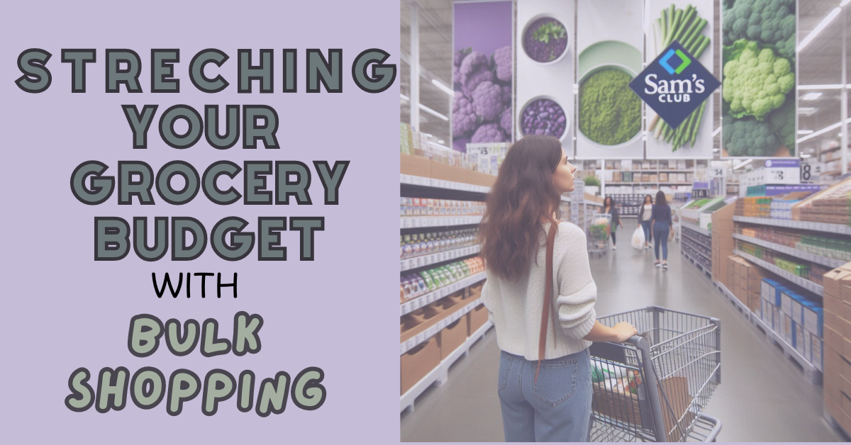 Stretching Your Grocery Budget: How Sam’s Club Saves Us Money
